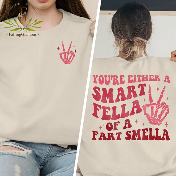 You Are Either A Smart Fella Or Fart Smella  Shirt, Weird Sweatshirt, Meme Tee, Funny Shirt, Funny Gift