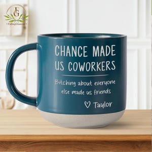 Coworker Engraved Pottery Mug, Chance Made Us Coworkers Bitching About Everyone Made Us Friends, Best Friend at Work Gifts, Leaving Job Gift