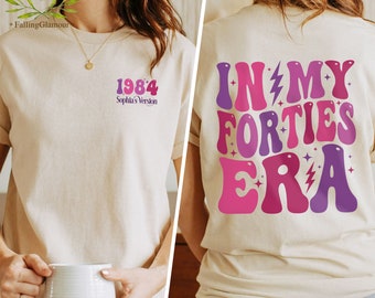 Custom In My Forties Era Shirt, Personalized Birthday Shirt, 40th Birthday, Custom Funny Birthday Shirt, Birthday Gift, 40th Birthday Gift