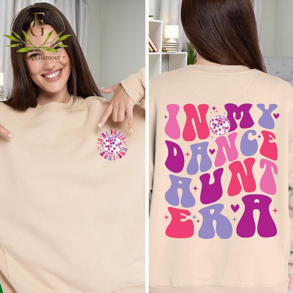 In My Dance Aunt Era Sweatshirt, Dance Aunt Shirt, Aunt Gift, Dancing Auntie Shirt, Dance Competition Shirt, Dance Lover Shirt,Gift For Aunt