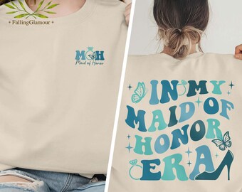In My Maid of Honor Era Shirt, Maid of Honor Shirt, MOH Sweatshirt, Bachelorette Party Shirts, Bridal Party Gift, Bridesmaid Gift, MOH Gifts
