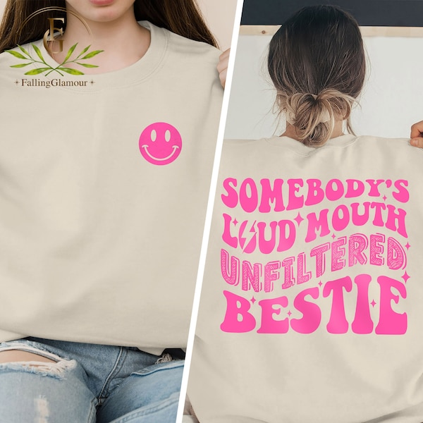 Somebody's Loud Mouth Unfiltered Bestie Shirt, Funny Bestie Shirt, Humorous Shirt For Friend, Best Friend Gift, Loud Mouth Bestie, BFF Gift