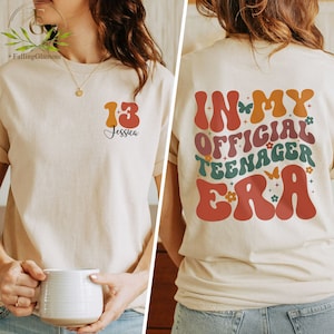 In My Official Teenager Era Shirt, Custom 13th Birthday Shirt, Birthday Shirt For Teenager,Gift For Teen, 13 Official Teenager,Girl Birthday