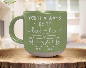 You'll Always Be My Best-Tea Personalized Pottery Mug, Best Friend Gift, Funny Friendship Gift, Bestie Mug, Gift For Bestie, Besties Gift