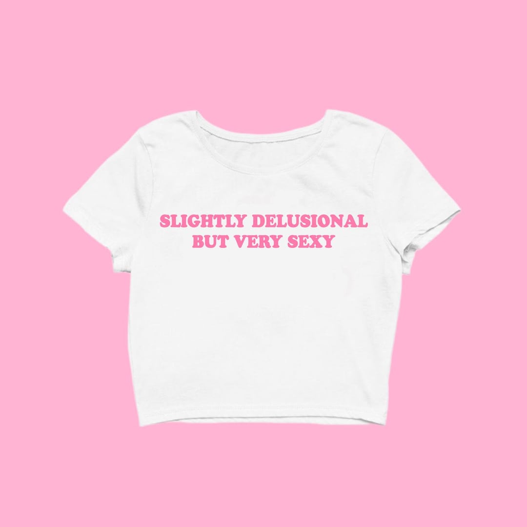 THE ORIGINAL Delusional Baby Tee Etsy