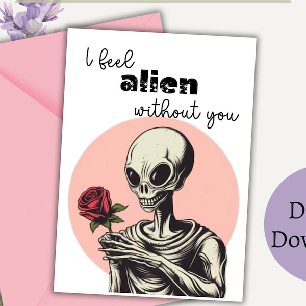 I feel Alien Without You Valentine's Day Card for your Significant Other, Alien Valentines Day Printable, Instant Download Printable, UFO