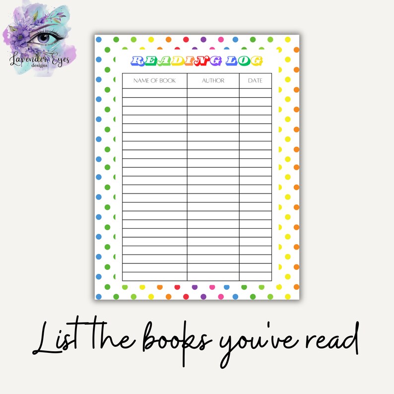 Puede incluir: Un registro de lectura imprimible con un borde de lunares de colores. El t&iacute;tulo "Reading Log" est&aacute; en letras de arco&iacute;ris. El registro tiene columnas para el nombre del libro, el autor y la fecha.