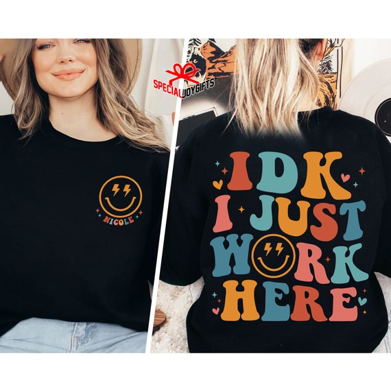 IDK I Just Work Here Sweatshirt, Coworker Gift, Funny Coworker Gift,Funny Office Shirt,Project Manager Gift,Sarcastic Shirt,Gift for Manager