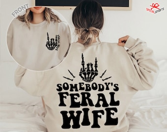 Somebody's Feral Wife Sweatshirt, Feral Wife Shirt, Wife T-Shirt, Feral Mama Shirt, Funny Shirt, Shirt for Women, Gift for her, Trendy shirt