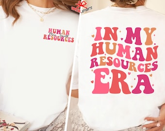 Human Resources Shirt, In My Human Resources Era Shirt, Custom HR Shirt, Human Resources Gift, Recruiter Gift, HR worker gift, Coworker Gift