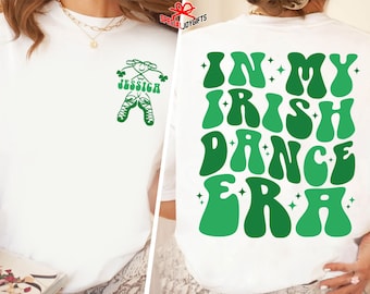 Personalized Irish Dance Shirt, In My Irish Dance Era Shirt, Irish Dancer Gift, Irish Dance Apparel, Irish Dance Teacher Gift, Irish Mom Tee