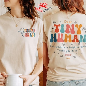 Pediatric Nurse Shirt, Dear Tiny Human Shirt, Personalized Peds Nurse Shirt, Pediatric Crewneck, Pediatric Nurse Gift, Shirt Gift for Nurse