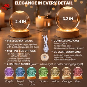 May include: Two clear crystal globes on round wooden LED bases, one 2.4 inches and one 3.2 inches in diameter. Includes a white USB power cable. The globes feature 3D laser engraving and offer two lighting modes, including warm white and seven-color changing light options, displayed in purple, royal blue, aqua blue, green, yellow, orange, and red.