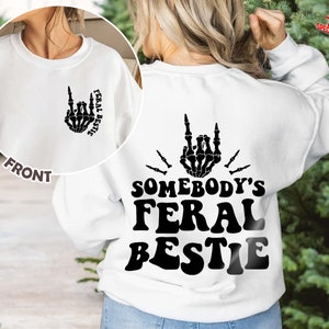 Best Friend Shirt, Somebody's Feral Bestie Sweatshirt, Feral Bestie Shirt, Bestie Shirt, Funny Shirt, For Women, Gift for her, Trendy shirt