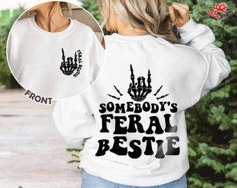 Best Friend Shirt, Somebody&#39;s Feral Bestie Sweatshirt, Feral Bestie Shirt, Bestie Shirt, Funny Shirt, For Women, Gift for her, Trendy shirt