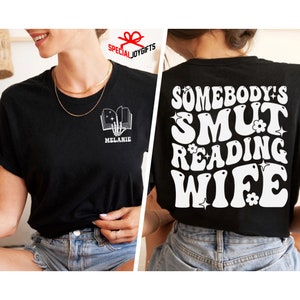 Somebody&#39;s Smut Reading Wife Shirt, Personalized Smut Reading Wife Shirt, Funny Bookish Shirt, Book Lover Gift, Valentines Day Gift For Her