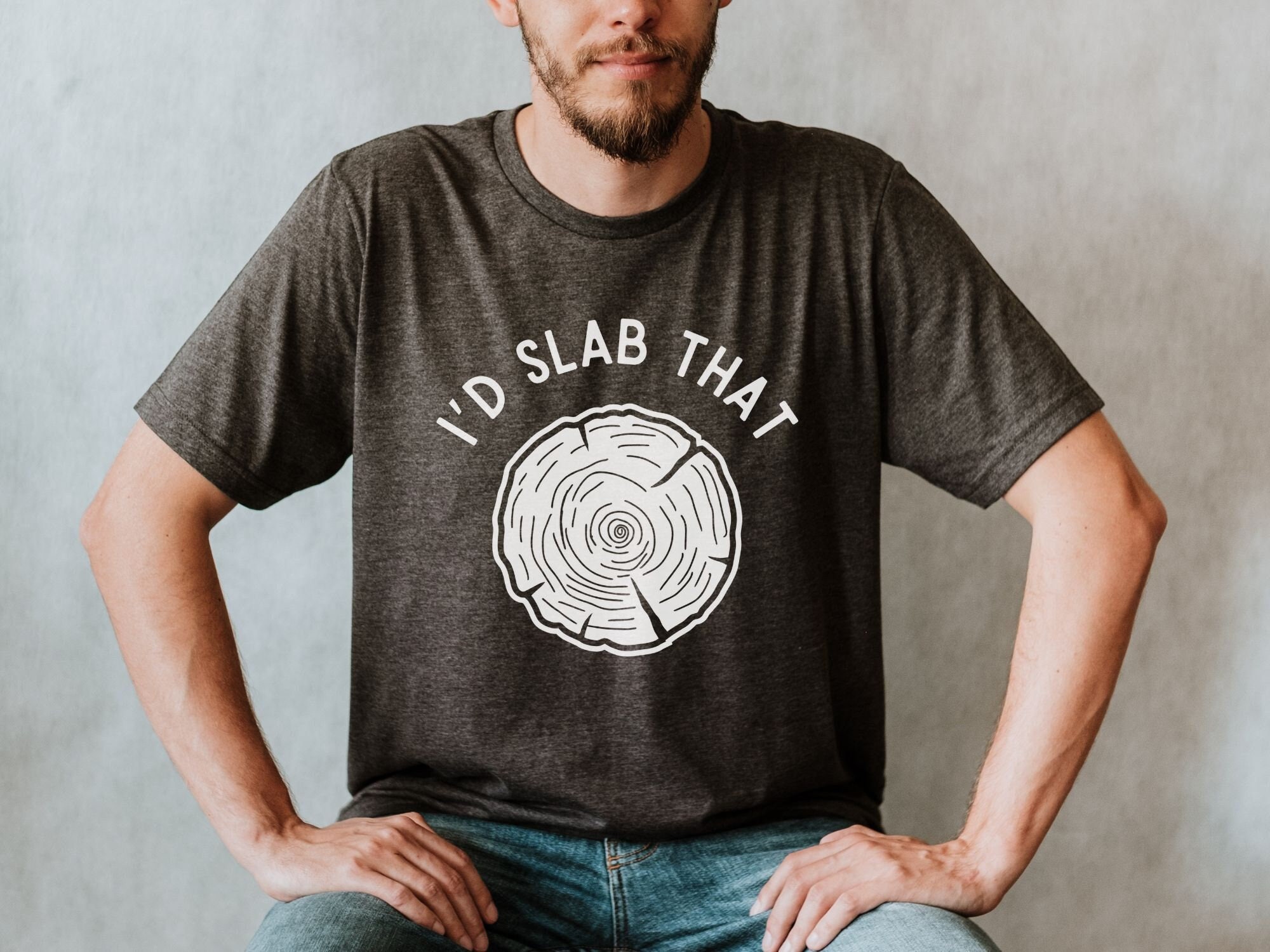 Slab That Shirt, Milling Shirt, Lumber Milling Shirt, Lumber Mill Shirt ...