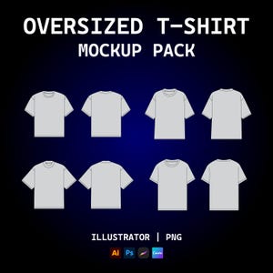 May include: An oversized t-shirt mockup pack featuring eight light grey t-shirt illustrations arranged in two rows. The text reads OVERSIZED T-SHIRT MOCKUP PACK, ILLUSTRATOR, and PNG, with icons for Adobe Illustrator, Photoshop, Procreate, and Canva.
