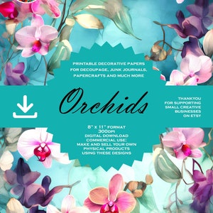 Orchids: 8&quot;x11&quot; decoupage papers/ DIGITAL DOWNLOADS for all kinds of paper crafts, junk journals and more/beautiful printable floral images