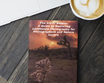 Libro electrónico: El arte de la naturaleza: una guía para dominar la fotografía de paisajes para fotógrafos y amantes de la naturaleza.