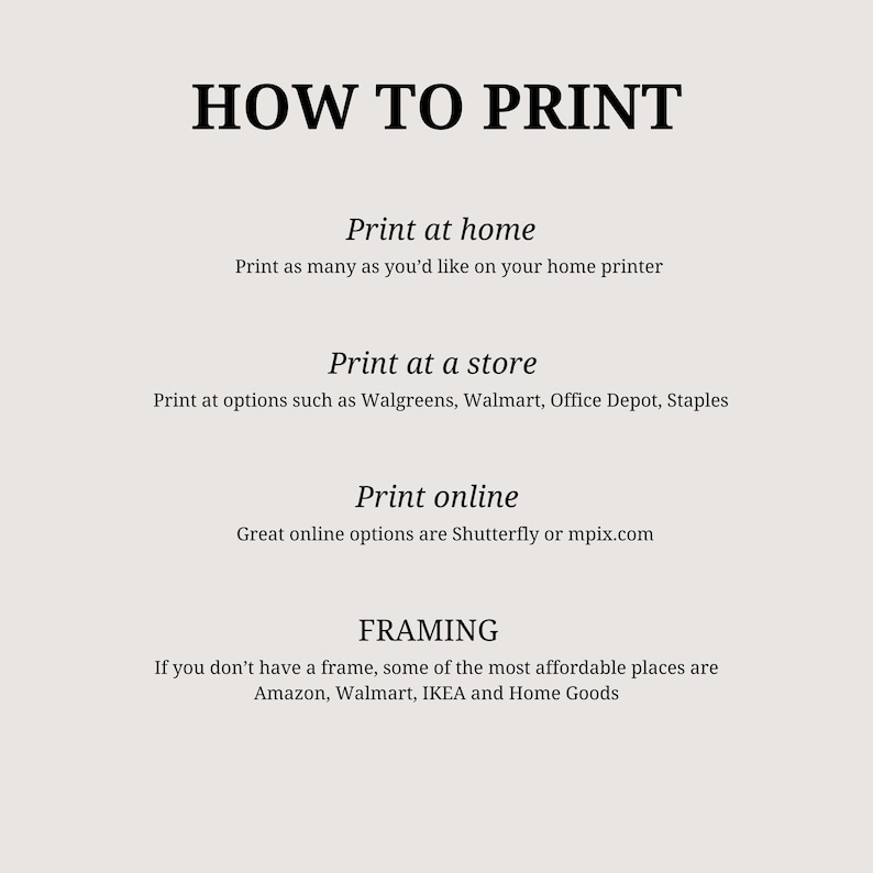 May include: A cream-colored informational graphic with the title "HOW TO PRINT" in a bold, black font. The graphic provides instructions for printing at home, at a store, and online, along with framing suggestions.