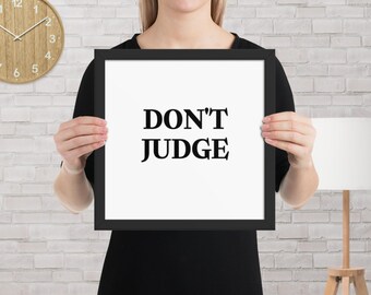 printing for homework Framed and poster, "DONT JUDGE" , wall hanging for home,work office, school or place of business. quote of the day