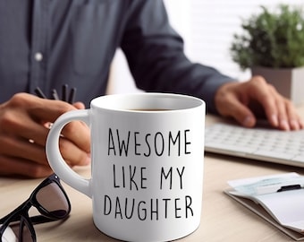 Awesome Like My Daughter Mug, Funny Father's Day Gift