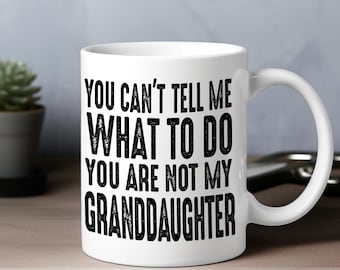 Funny Dad Coffee Mug: You Can't Tell Me What To Do