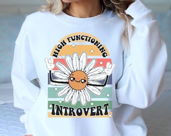 Introvert Sweatshirt, High Functioning Introvert, Sweatshirt for Introvert, Don't Talk to me Shirt, Sarcastic Shirt, Antisocial Sweatshirt