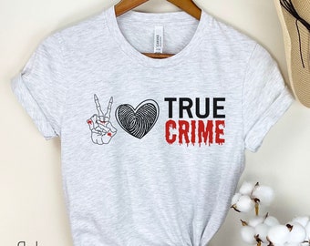 True Crime Graphic Tee, Peace Love True Crime, Gift for Crime Junkie, True Crime Podcast Shirt, Murder Mystery Shirt, Murder Shows