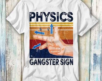 Physik Gangster Zeichen Hand Vektor Parodie Wissenschaft T Shirt Meme Geschenk Lustiges Top Tee Style Unisex Gamer Movie Music 529