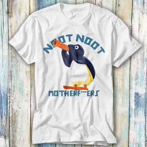 Noot Noot Meme Pingu Motherfcukers T Shirt Meme Gift Funny Top Tee Style Unisex Gamer Movie Music 562