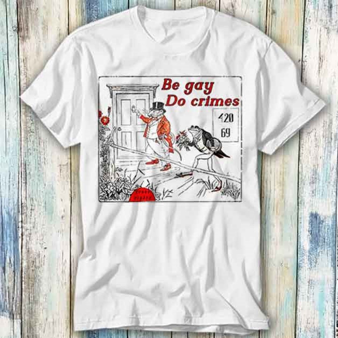 Be Gay Do Crimes Pride LGBT Lesbian Proud T Shirt Meme Gift Funny Top ...