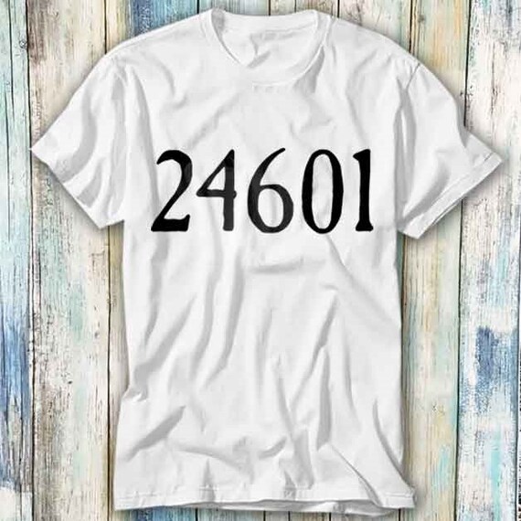24601 T-Shirt Les Miserables Tee Shirt 24601 T-Shirt Les Miserables Tee Shirt