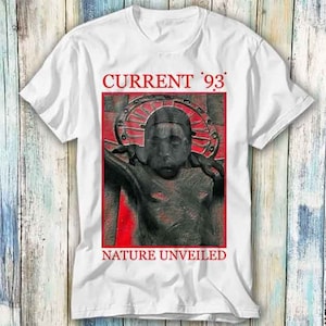 Current 93 Nature Unveiled Retro T Shirt Meme Gift Funny Top Tee Style Unisex Gamer Movie Music 706