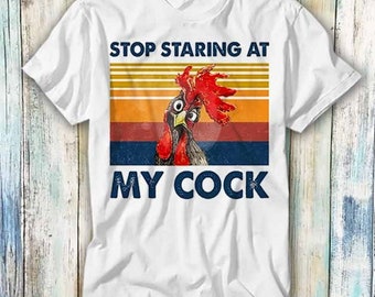 Stop Starring At My Cock Lustiger Witz Rude Neuheit Offensive T-Shirt Meme Geschenk Lustige Top T-Shirt Stil Unisex Gamer Film Musik 814