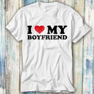 Ich liebe meinen Freund Geburtstag Valentinstag Witz T-Shirt Meme Geschenk Lustig Top T-Shirt Stil Unisex Gamer Film Musik 848