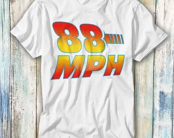 88 MPH Zurück in die Zukunft Marty Mcfly Film Film inspiriert T-Shirt Meme Geschenk Lustiges Top T-Shirt Stil Unisex Gamer Film Musik 842