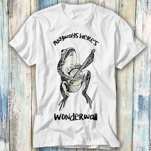 Frog Star Anyways Here&#39;s Wonderwall Playing Banjo T Shirt Meme Gift Funny Top Tee Style Unisex Gamer Movie Music 854