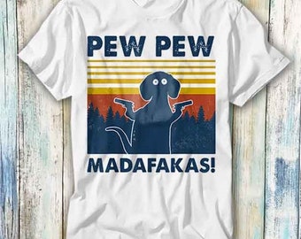Dachshund Pew Pew Madafakas T Shirt Meme Gift Funny Top Tee Style Unisex Gamer Movie Music 1121