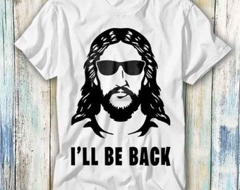 Jesus, ich werde zurück sein Christus Bibel T-Shirt Meme Geschenk Lustiges Top T-Shirt Stil Unisex Gamer Film Musik 680