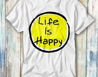 Life Is Happy Always Sunny Manga Positive Anime T Shirt Meme Gift Funny Top Tee Style Unisex Gamer Movie Music 1037