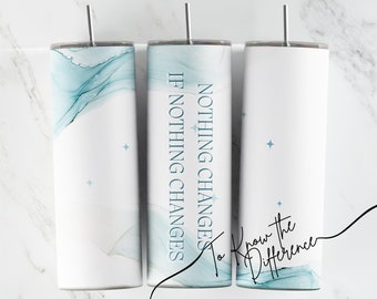 AA Anniversary Tumbler: "If Nothing Changes" Insulated Cup