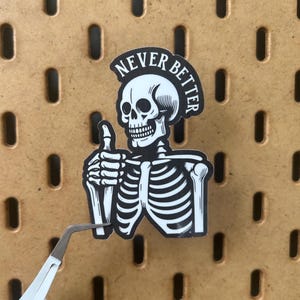 Never Better Skeleton Vinyl Sticker - Waterproof Halloween Sticker