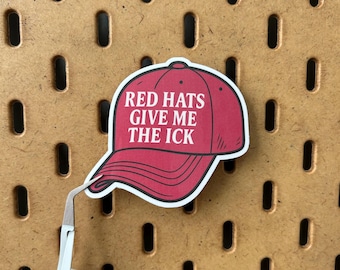 Red Hats Give Me The Ick Vinyl Sticker | Political Protest Sticker | Anti-Trump | Anti MAGA Hat