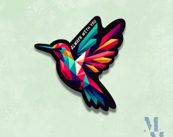 Always With You Hummingbird Vinyl Sticker | Waterproof Sticker | Motivational Sticker
