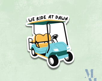 We Ride At Dawn Vinyl Sticker | Golf Cart Sticker