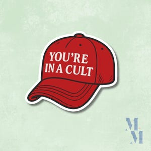 You&#39;re In A Cult Vinyl Sticker | Political Protest Sticker | Anti-Trump | Anti MAGA Hat
