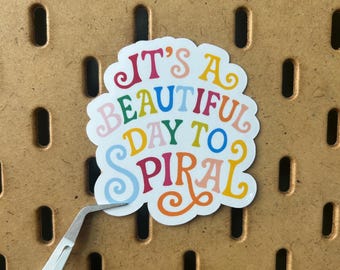 It's A Beautiful Day To Spiral Vinyl Sticker | Funny Waterproof Sticker