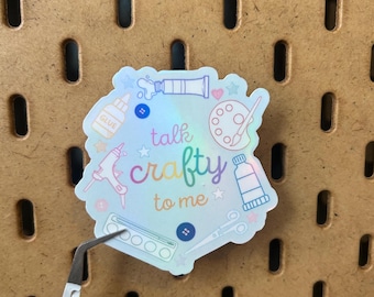 Talk Crafty To Me Holographic Sticker | Waterproof Sticker | DIY Crafter Gift